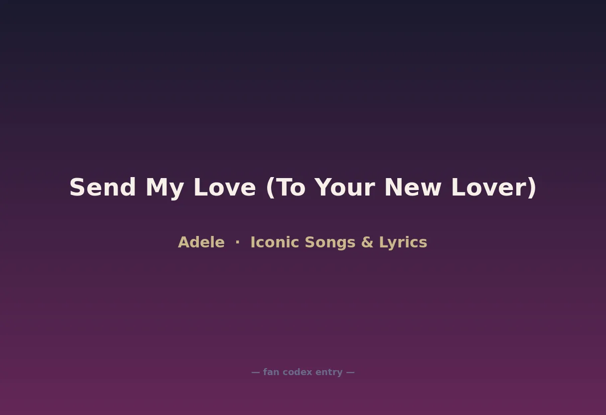 Send My Love (To Your New Lover)