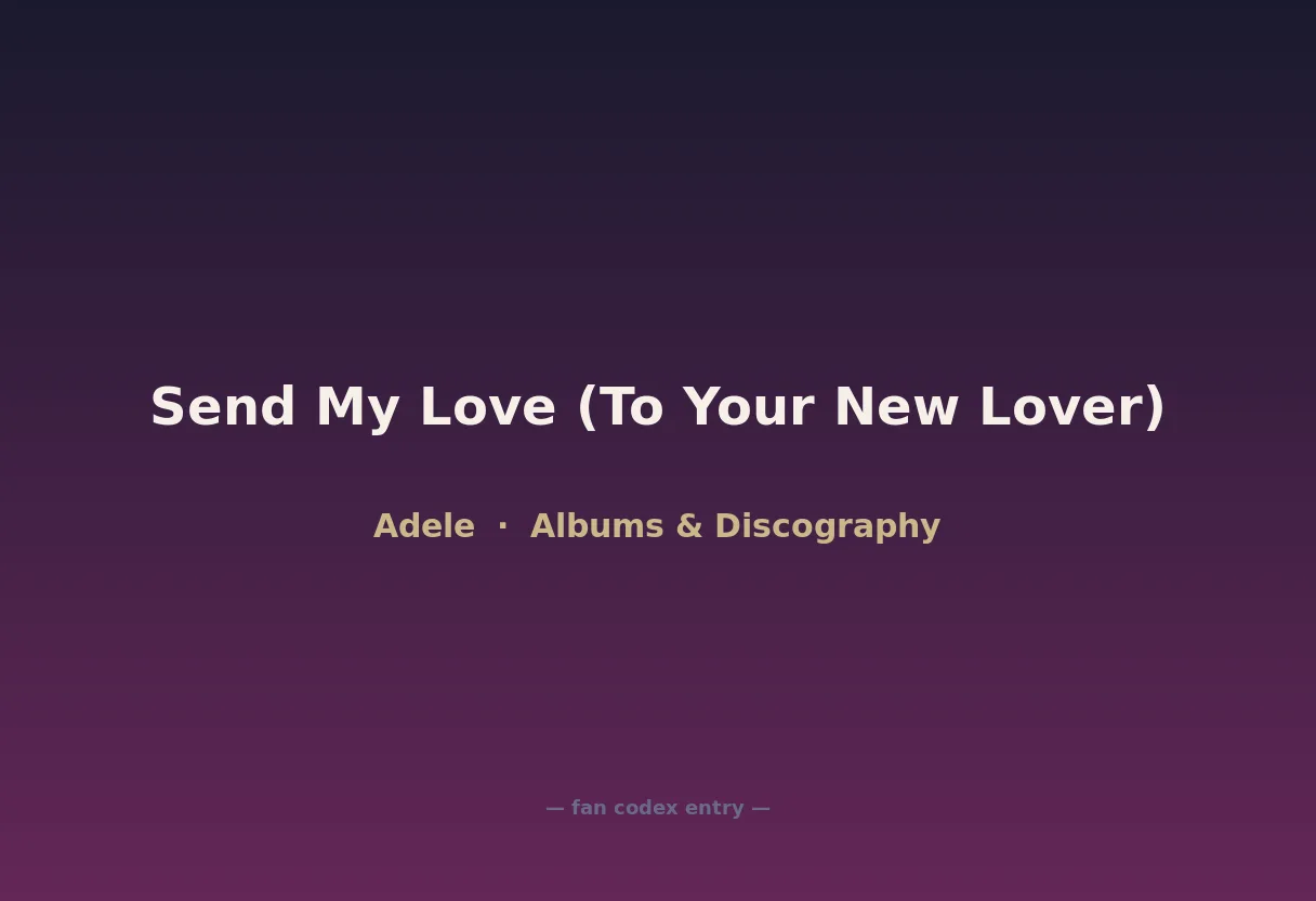 Send My Love (To Your New Lover)